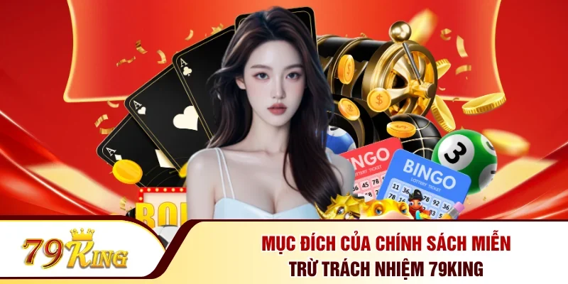 Mục đích của chính sách miễn trừ trách nhiệm 79KING
